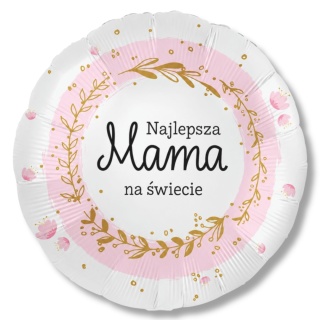 BALON DLA MAMY NAJLEPSZA MAMA 43cm BALON NA DZIEŃ MATKI